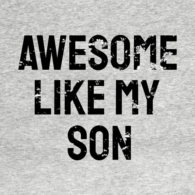 Awesome like my son by WPKs Design & Co